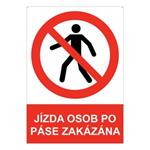 JÍZDA OSOB PO PÁSE ZAKÁZÁNA - bezpečnostní tabulka s dírkami, plast A4, 2 mm