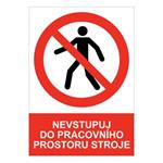 NEVSTUPUJ DO PRACOVNÍHO PROSTORU STROJE - bezpečnostní tabulka, plast A4, 2 mm