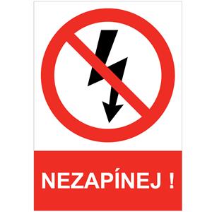 NEZAPÍNEJ! - bezpečnostní tabulka, plast A5, 2 mm