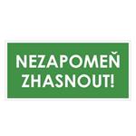 NEZAPOMEŇ ZHASNOUT!, zelená, plast 1 mm 190x90 mm