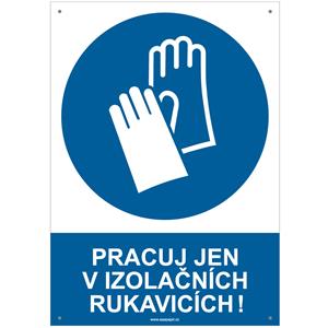 PRACUJ JEN V IZOLAČNÍCH RUKAVICÍCH - bezpečnostní tabulka s dírkami, plast A4, 2 mm