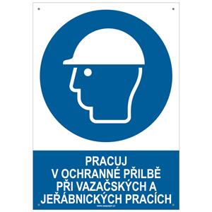 PRACUJ V OCHRANNÉ PŘILBĚ PŘI VAZAČSKÝCH A JEŘABNICKÝCH PRACÍCH - bezpečnostní tabulka s dírkami, plast A4, 2 mm