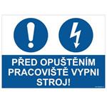 PŘED OPUŠTĚNÍM PRACOVIŠTĚ VYPNI STROJ - bezpečnostní tabulka, plast A4, 0,5 mm