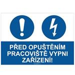 PŘED OPUŠTĚNÍM PRACOVIŠTĚ VYPNI ZAŘÍZENÍ - bezpečnostní tabulka, plast A4, 2 mm