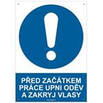 PŘED ZAČÁTKEM PRÁCE UPNI ODĚV A ZAKRYJ VLASY - bezpečnostní tabulka s dírkami, plast A4, 2 mm