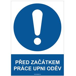 PŘED ZAČÁTKEM PRÁCE UPNI ODĚV - bezpečnostní tabulka, plast A4, 0,5 mm