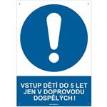 VSTUP DĚTÍ DO 5 LET JEN V DOPROVODU DOSPĚLÝCH! - bezpečnostní tabulka s dírkami, plast A4, 2 mm