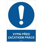 VYPNI PŘED ZAČÁTKEM PRÁCE - bezpečnostní tabulka, plast A4, 0,5 mm