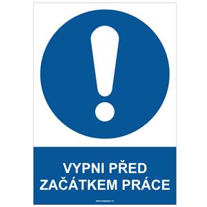 VYPNI PŘED ZAČÁTKEM PRÁCE - bezpečnostní tabulka, plast A4, 2 mm