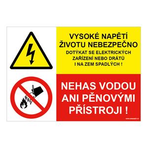 Vysoké napětí - životu nebezpečno dotýkat se elektrických zařízení nebo drátů i na zem spadlých - nehas vodou…