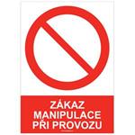 ZÁKAZ MANIPULACE PŘI PROVOZU - bezpečnostní tabulka, samolepka A5