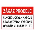 Zákaz prodeje alk. nápojů a tab. výrobků ml. 18 - bezpečnostní tabulka, plast 0,5 mm, 75x150 mm